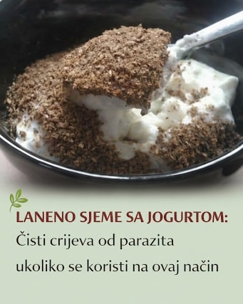 LANENO SJEME SA JOGURTOM: Čisti crijeva od parazita ukoliko se koristi na ovaj način!