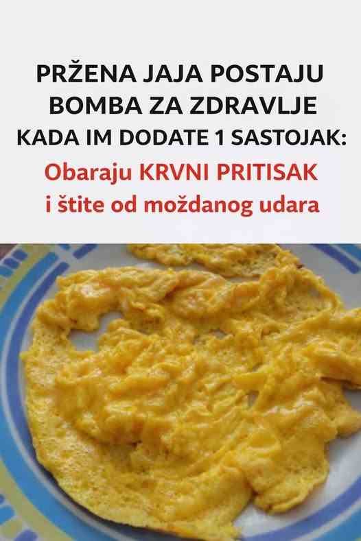 PRŽENA JAJA POSTAJU BOMBA ZA ZDRAVLJE KADA IM DODATE 1 SASTOJAK: Obaraju KRVNI PRITISAK i štite od moždanog udara